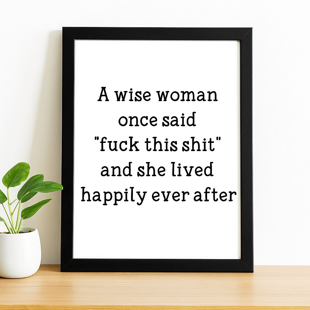 Funny Feminist Quote Print: Sassy Empowering Home Decor