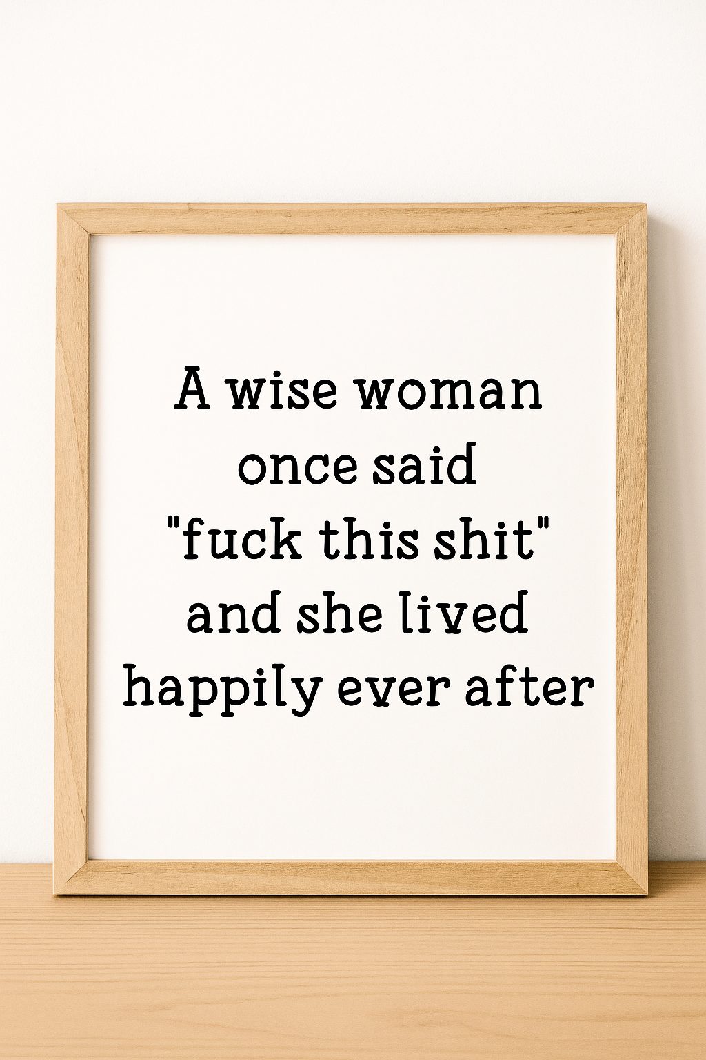 Funny Feminist Quote Print: Sassy Empowering Home Decor hanging on a living room wall