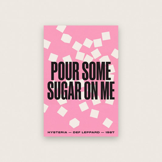 Pour Some Sugar On Me Lyrics Print
