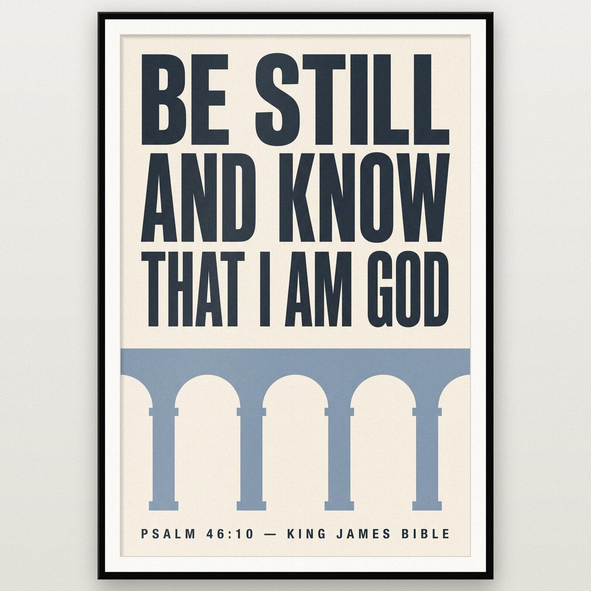Be Still And Know That I Am God Psalm 46:10 Bible Verse Art Print