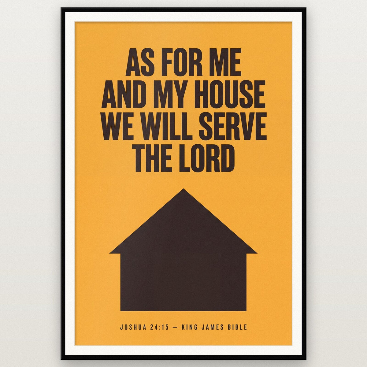 As For Me And My House We Will Serve The Lord Joshua 24:15 Bible Verse Art Print
