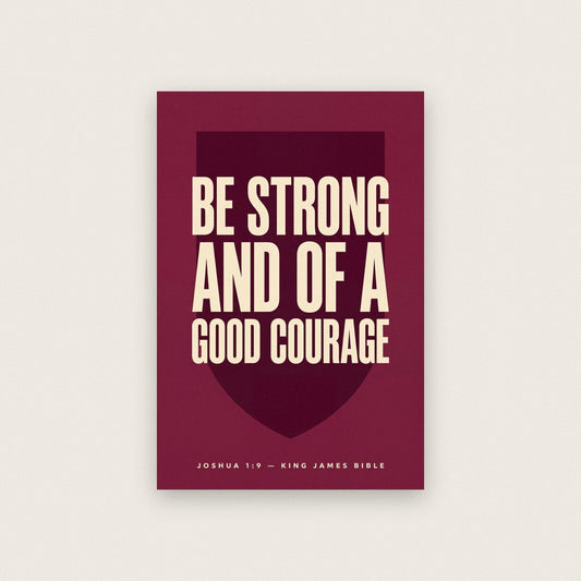 Be Strong And Of A Good Courage Joshua 1:9 Bible Verse Art Print