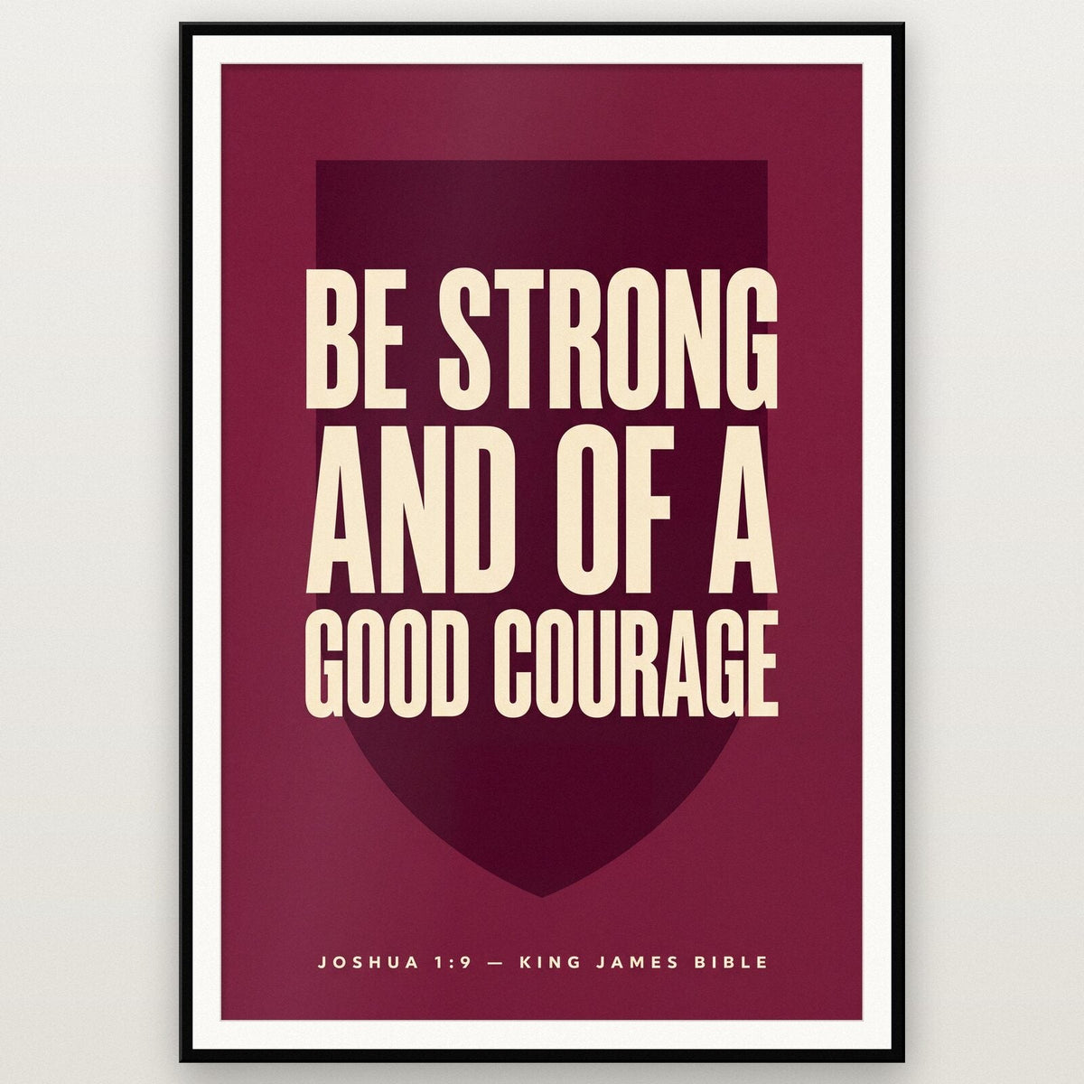 Be Strong And Of A Good Courage Joshua 1:9 Bible Verse Art Print