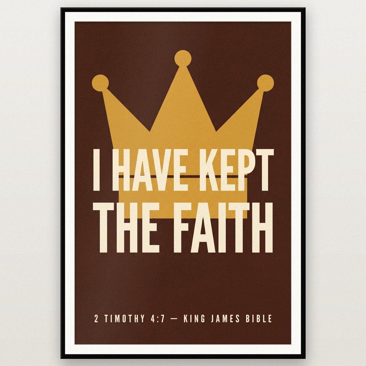 I Have Kept The Faith 2 Timothy 4:7 Bible Verse Art Print