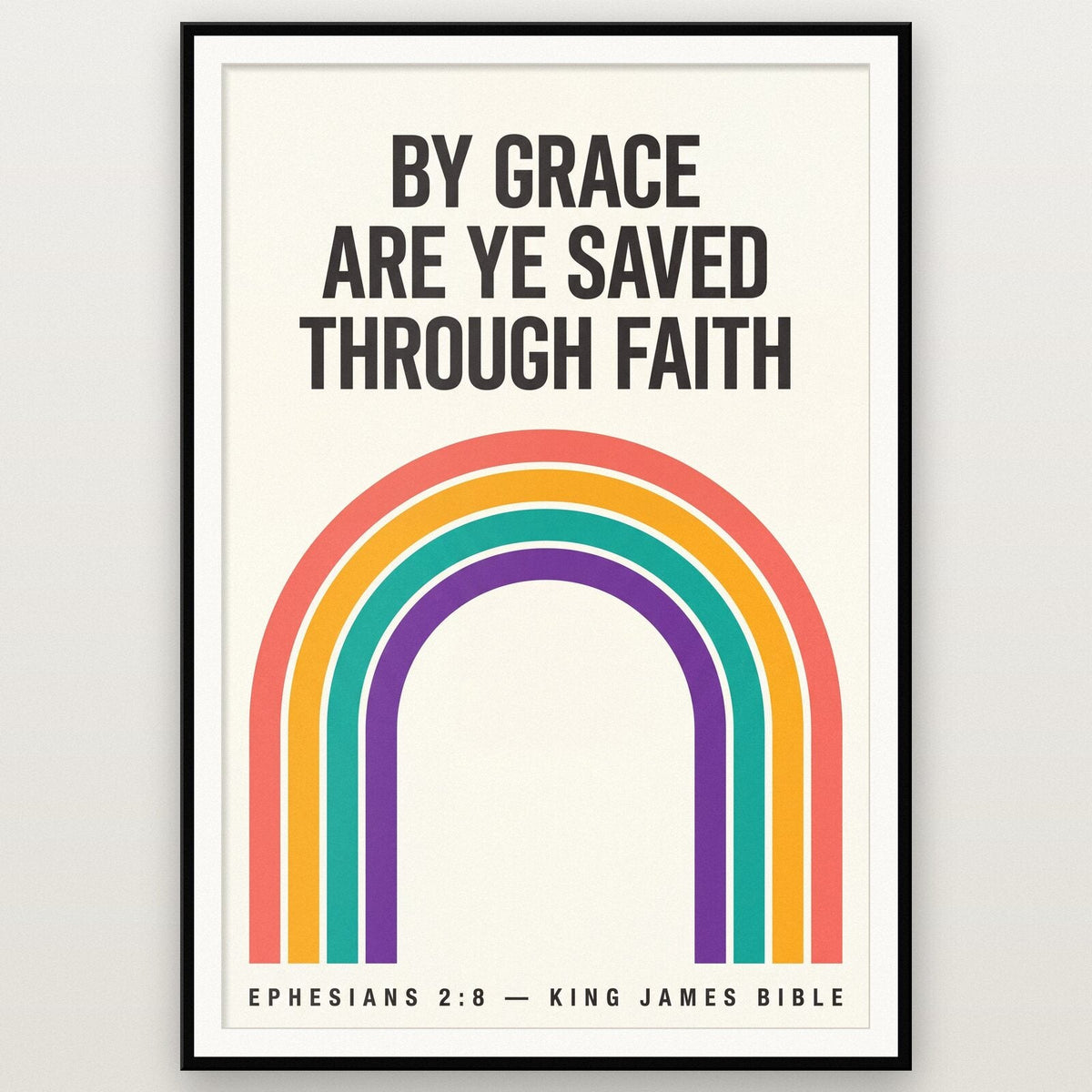 By Grace Are Ye Saved Through Faith Ephesians 2:8 Bible Verse Art Print