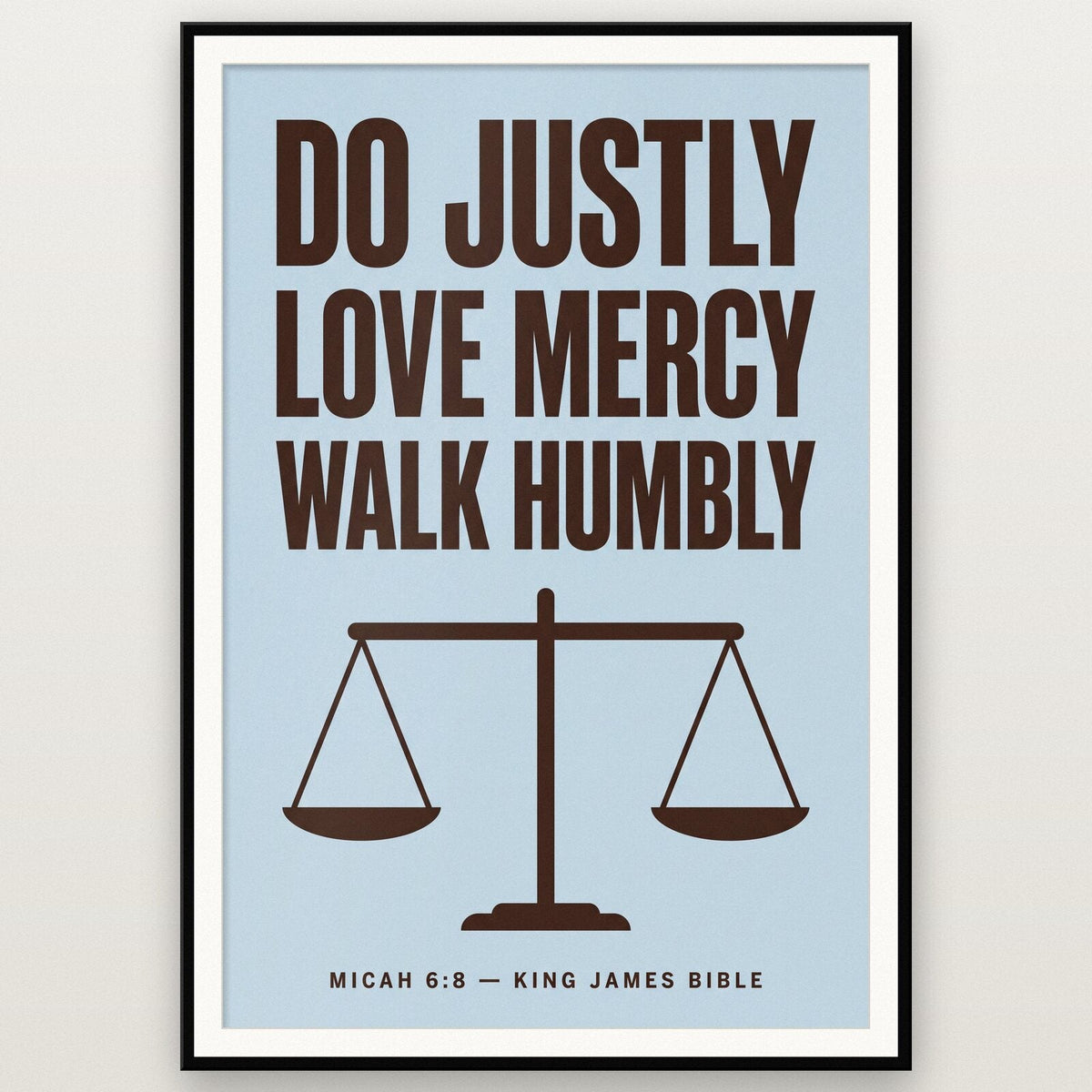 Do Justly Love Mercy Walk Humbly Micah 6:8 Bible Verse Art Print