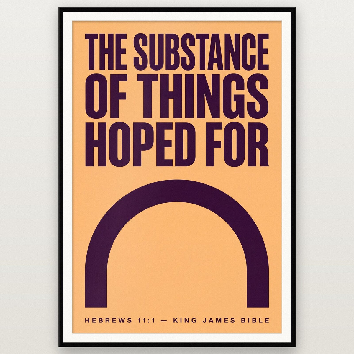 The Substance Of Things Hoped For Hebrews 11:1 Bible Verse Art Print