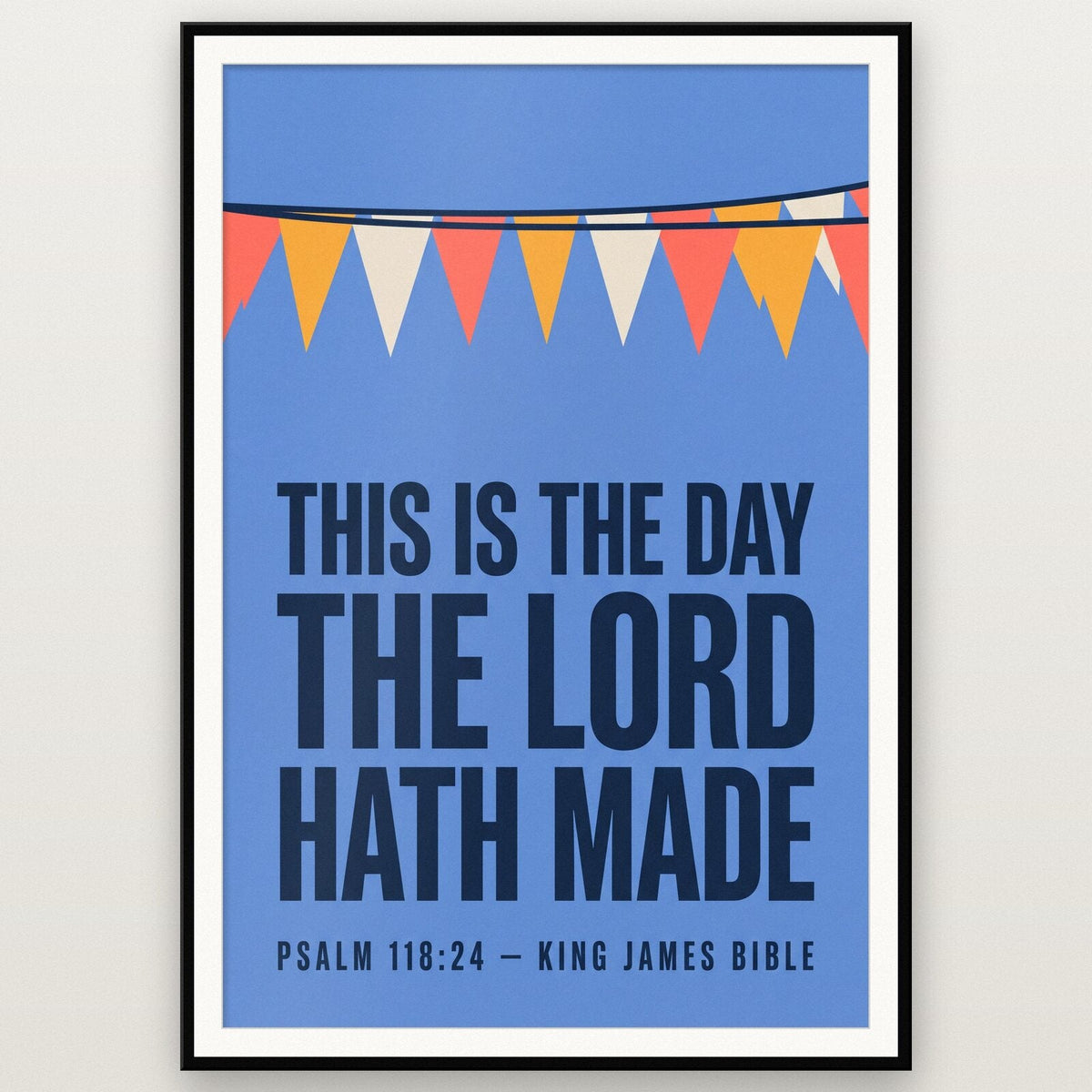 This Is The Day The Lord Hath Made Psalm 118:24 Bible Verse Art Print