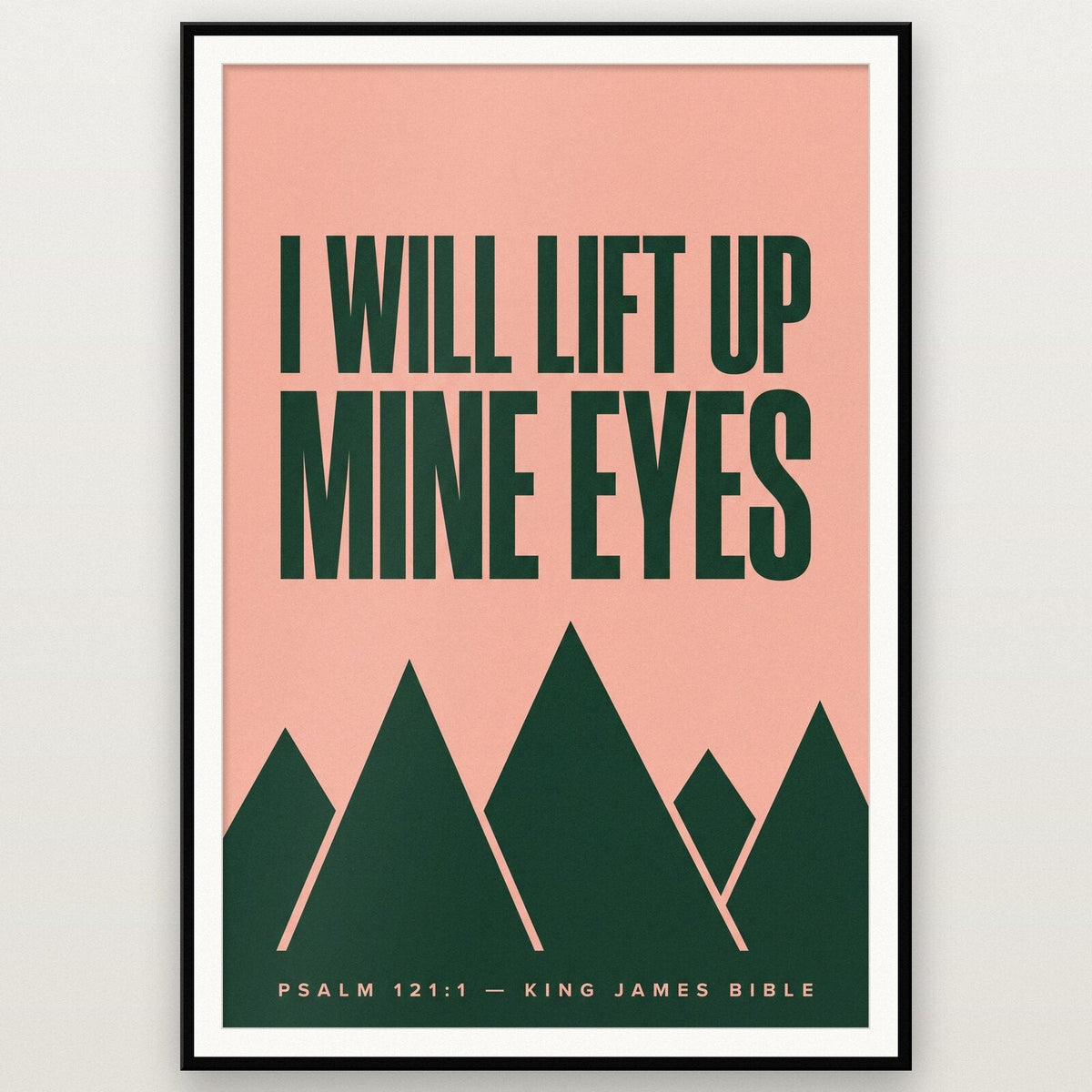 I Will Lift Up Mine Eyes Psalm 121:1 Bible Verse Art Print