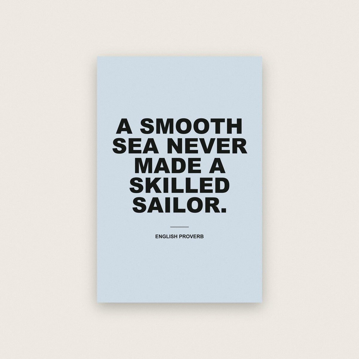 A Smooth Sea Never Made A Skilled Sailor Mantra Typography Art Print