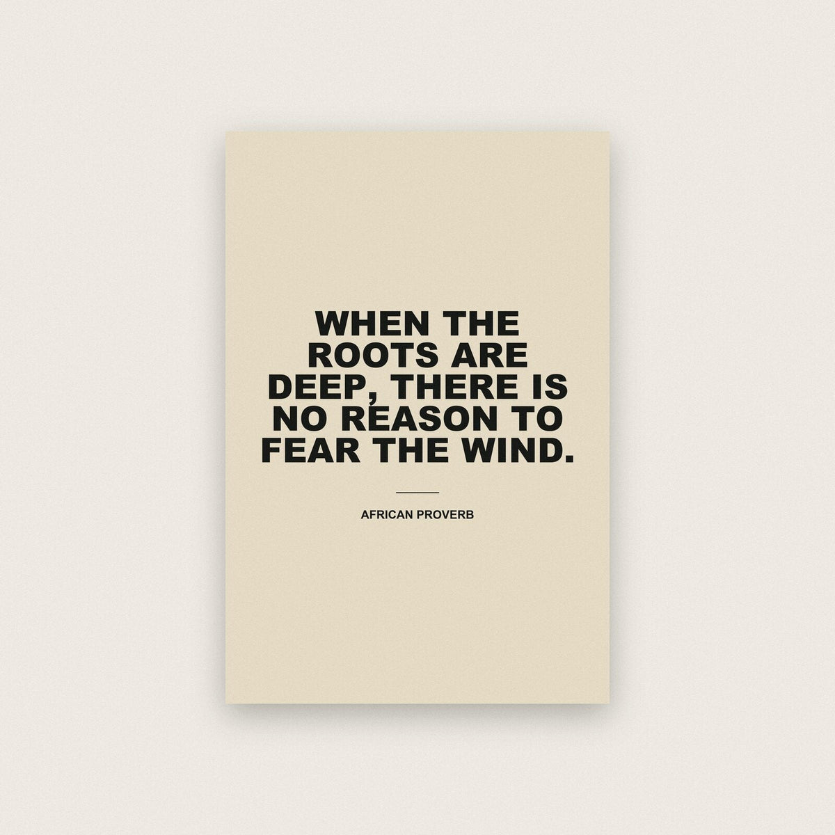 When The Roots Are Deep There Is No Reason To Fear The Wind Mantra Typography Art Print