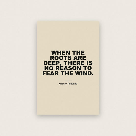 When The Roots Are Deep There Is No Reason To Fear The Wind Mantra Typography Art Print