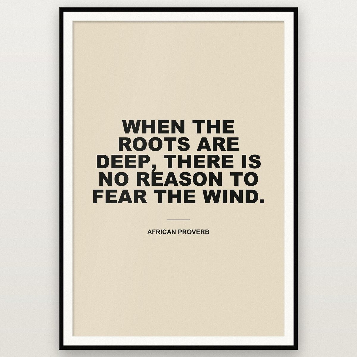 When The Roots Are Deep There Is No Reason To Fear The Wind Mantra Typography Art Print