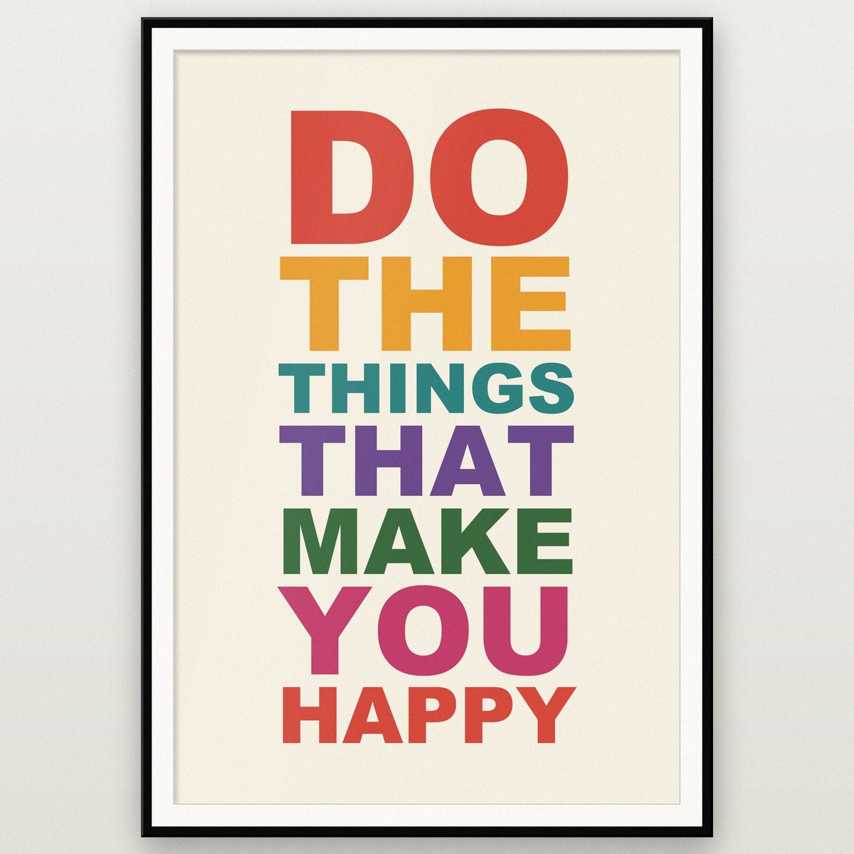 Do The Things That Make You Happy Mantra Typography Art Print