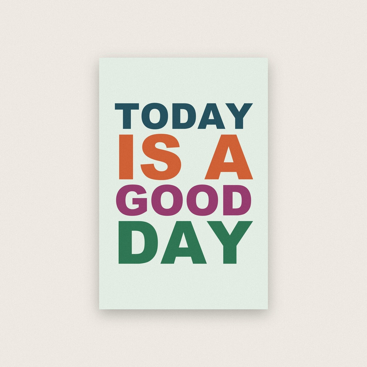 Today Is A Good Day Mantra Typography Art Print