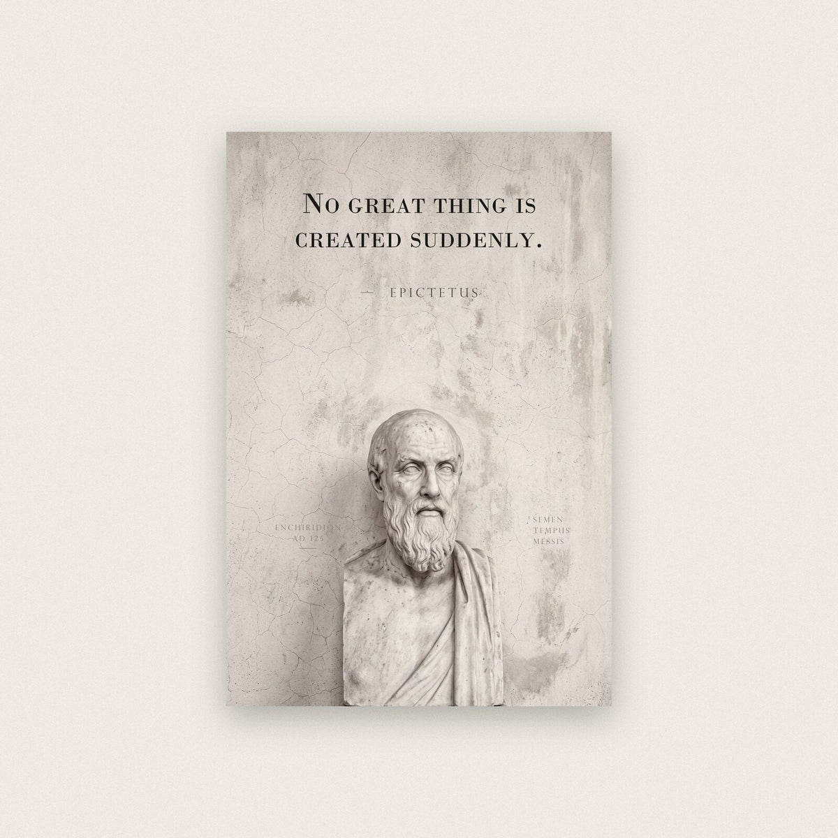 No Great Thing Is Created Suddenly Epictetus Marble Stoic Quote Art Print
