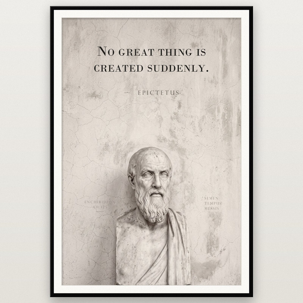 No Great Thing Is Created Suddenly Epictetus Marble Stoic Quote Art Print