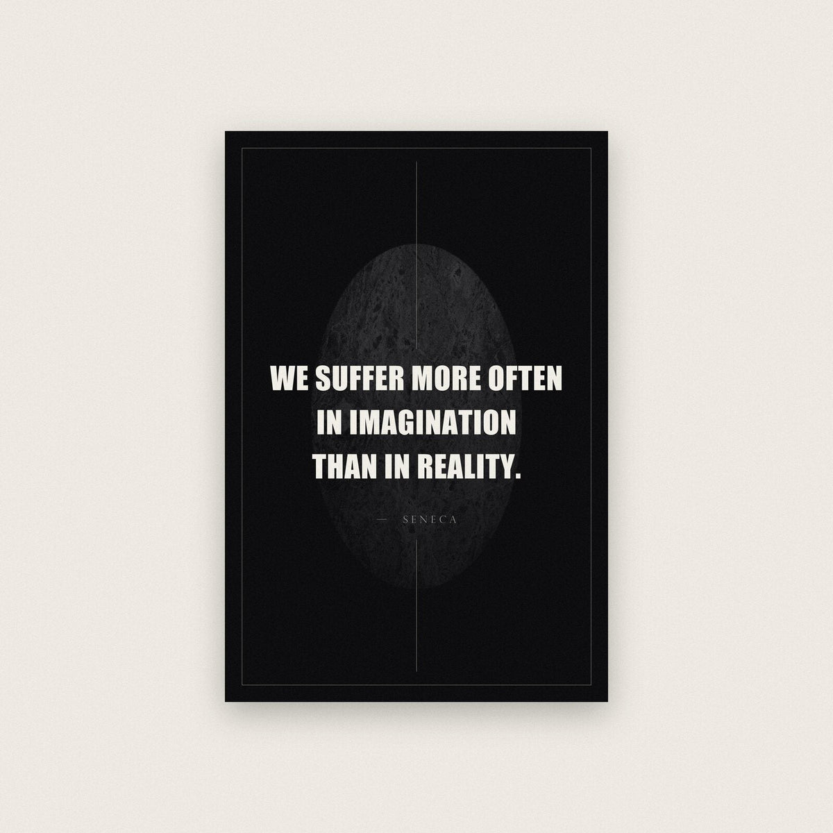 We Suffer More In Imagination Seneca Obsidian Quote Art Print