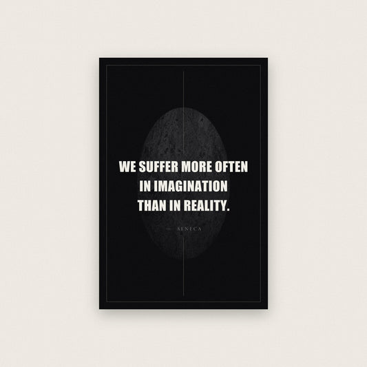 We Suffer More In Imagination Seneca Obsidian Quote Art Print