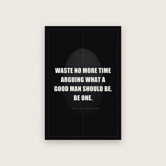 Waste No More Time Arguing Marcus Aurelius Obsidian Quote Art Print