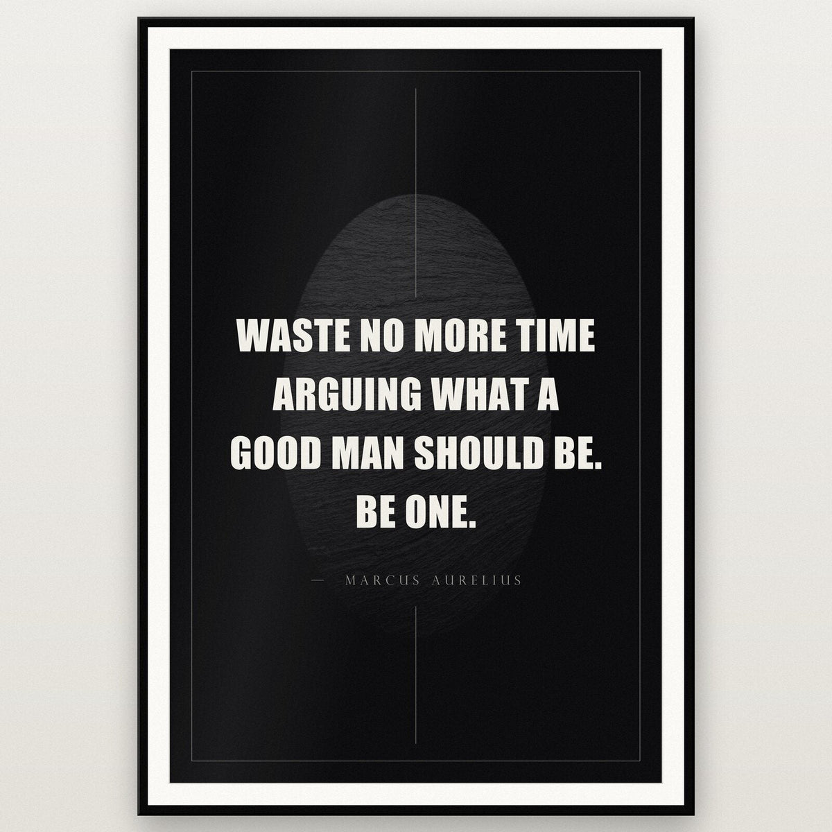 Waste No More Time Arguing Marcus Aurelius Obsidian Quote Art Print