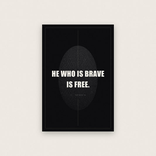 He Who Is Brave Is Free Seneca Obsidian Quote Art Print