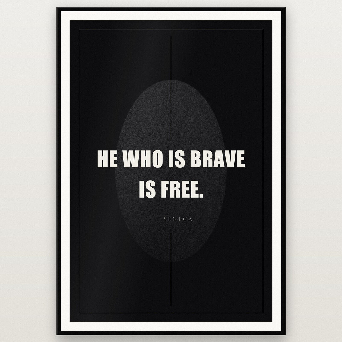 He Who Is Brave Is Free Seneca Obsidian Quote Art Print