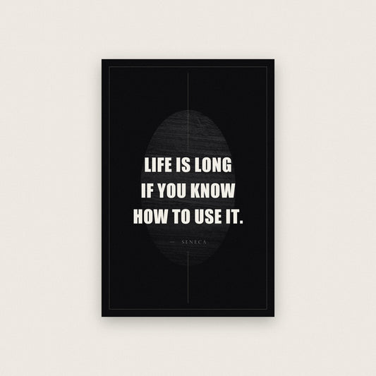 Life Is Long If You Know How To Use It Seneca Obsidian Quote Art Print