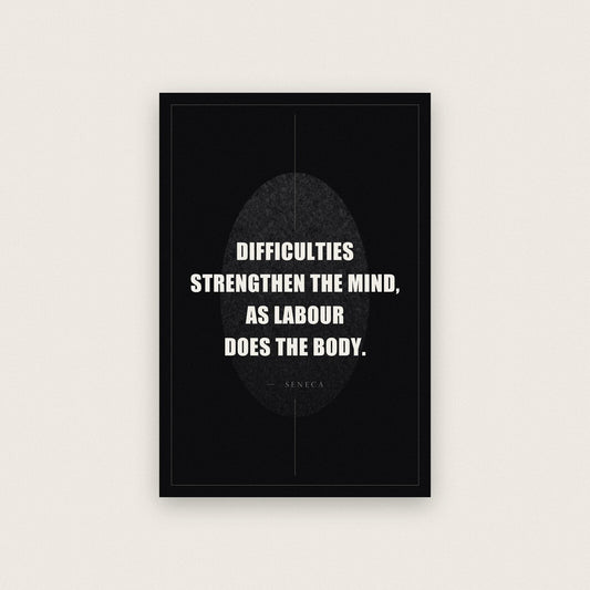 Difficulties Strengthen The Mind Seneca Obsidian Quote Art Print
