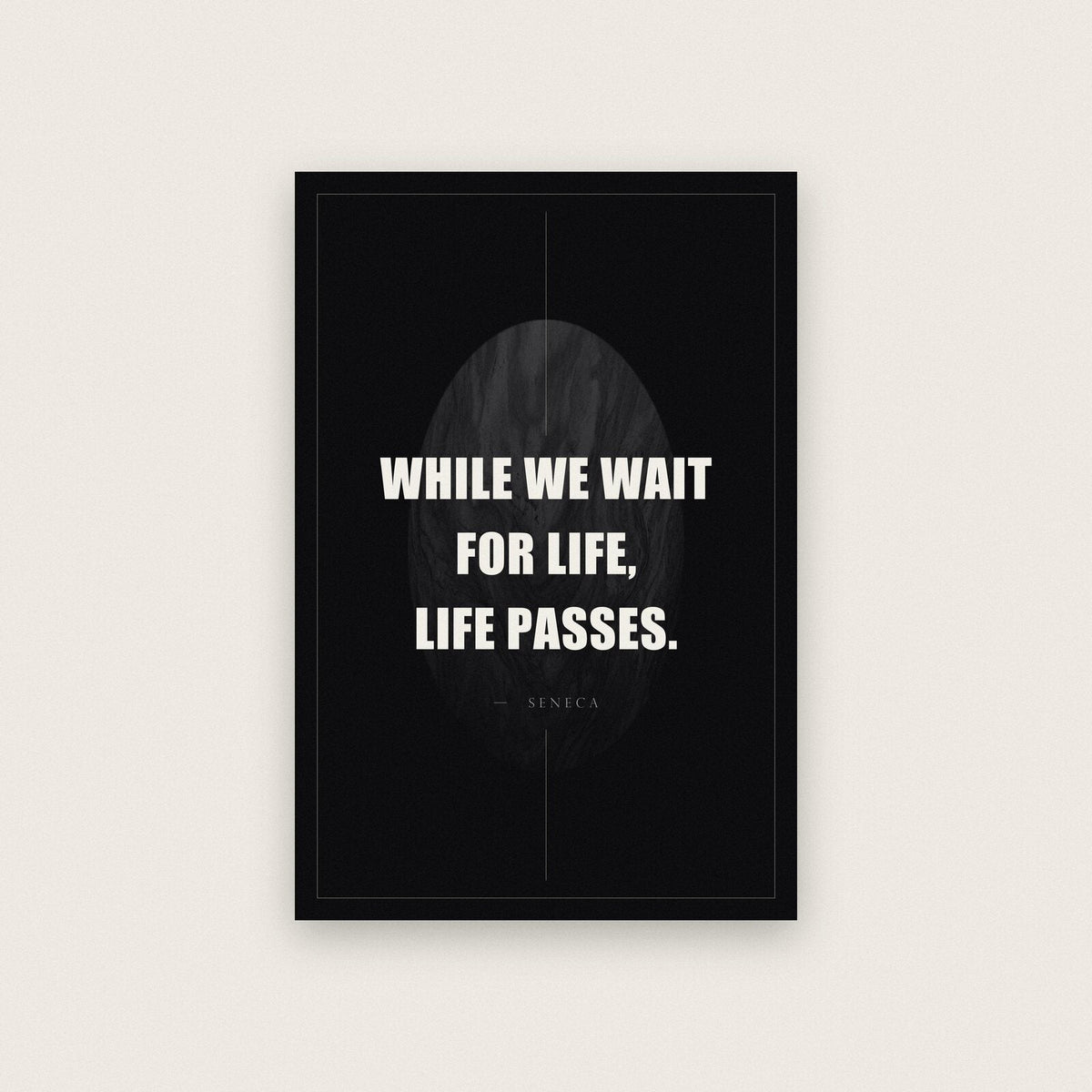 While We Wait For Life Life Passes Seneca Obsidian Quote Art Print