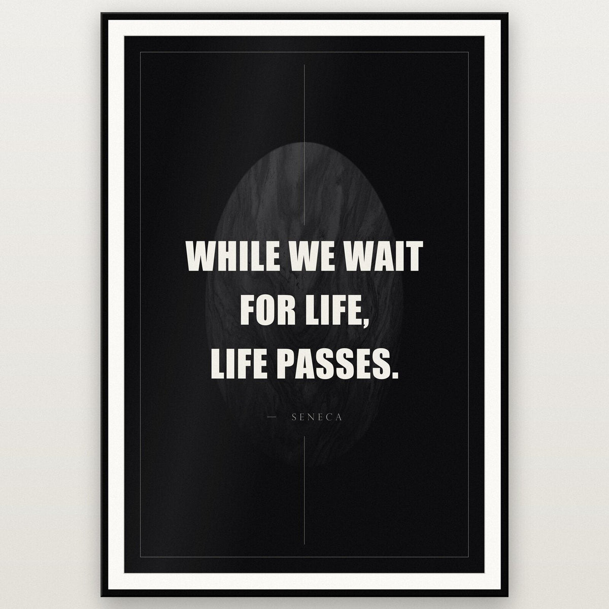 While We Wait For Life Life Passes Seneca Obsidian Quote Art Print