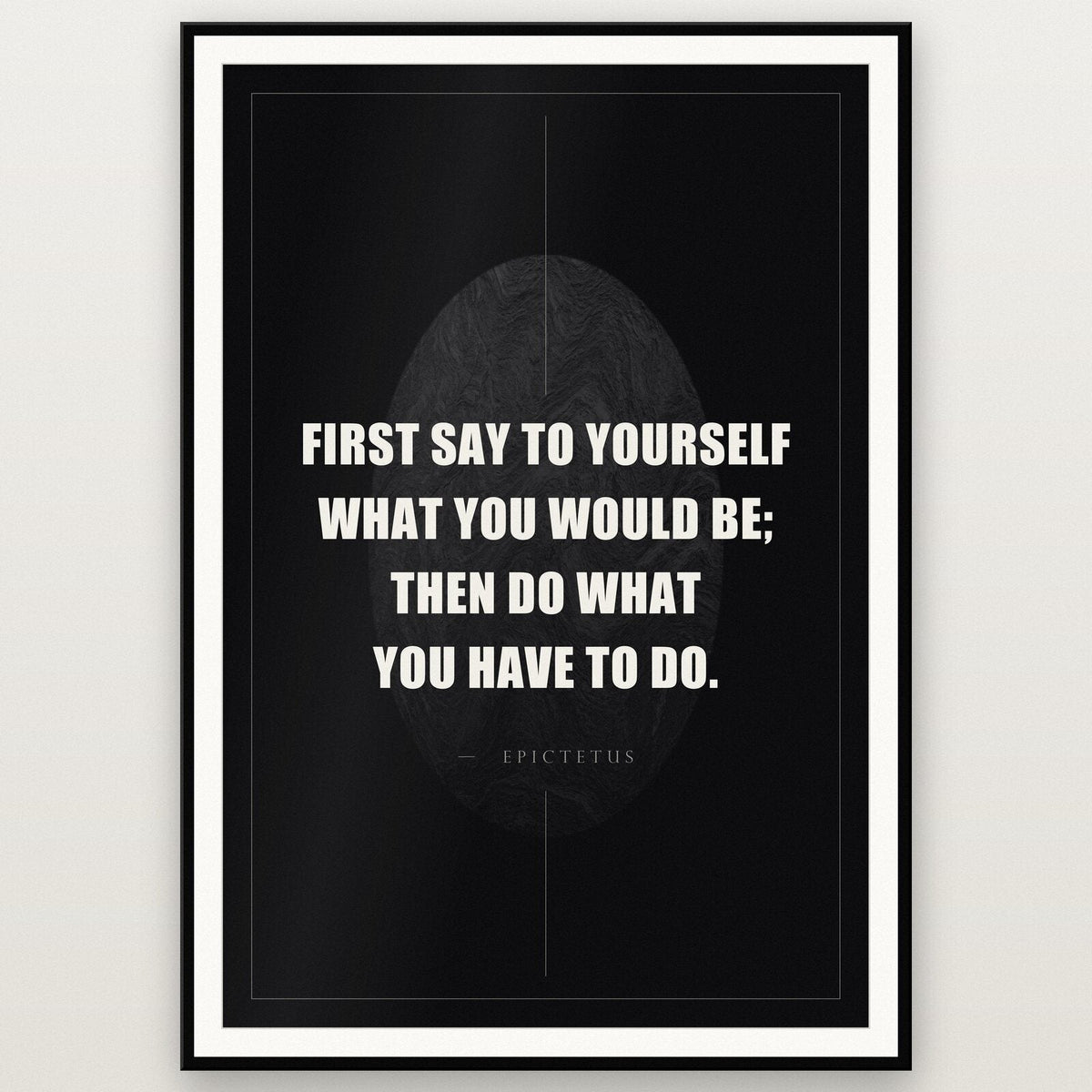 First Say To Yourself What You Would Be Epictetus Obsidian Quote Art Print