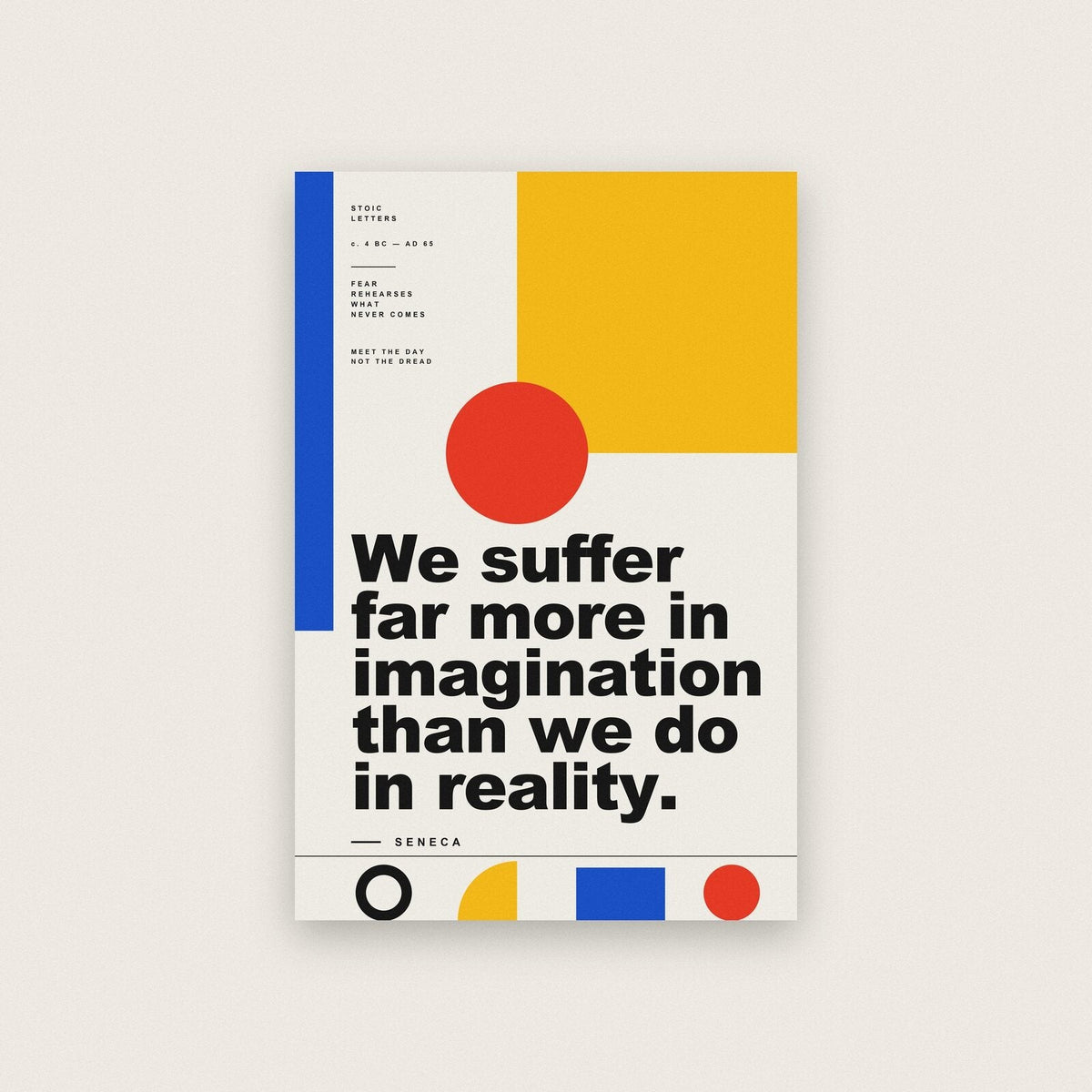We Suffer Far More In Imagination Seneca Bauhaus Quote Art Print