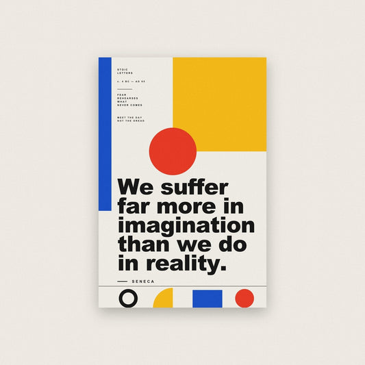 We Suffer Far More In Imagination Seneca Bauhaus Quote Art Print