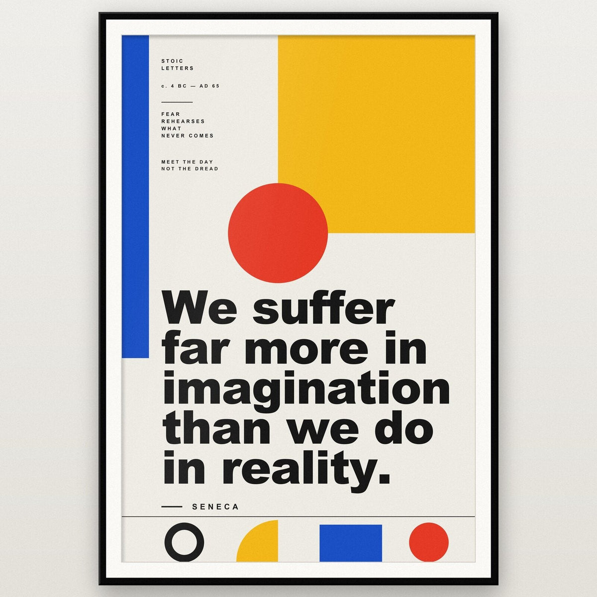 We Suffer Far More In Imagination Seneca Bauhaus Quote Art Print