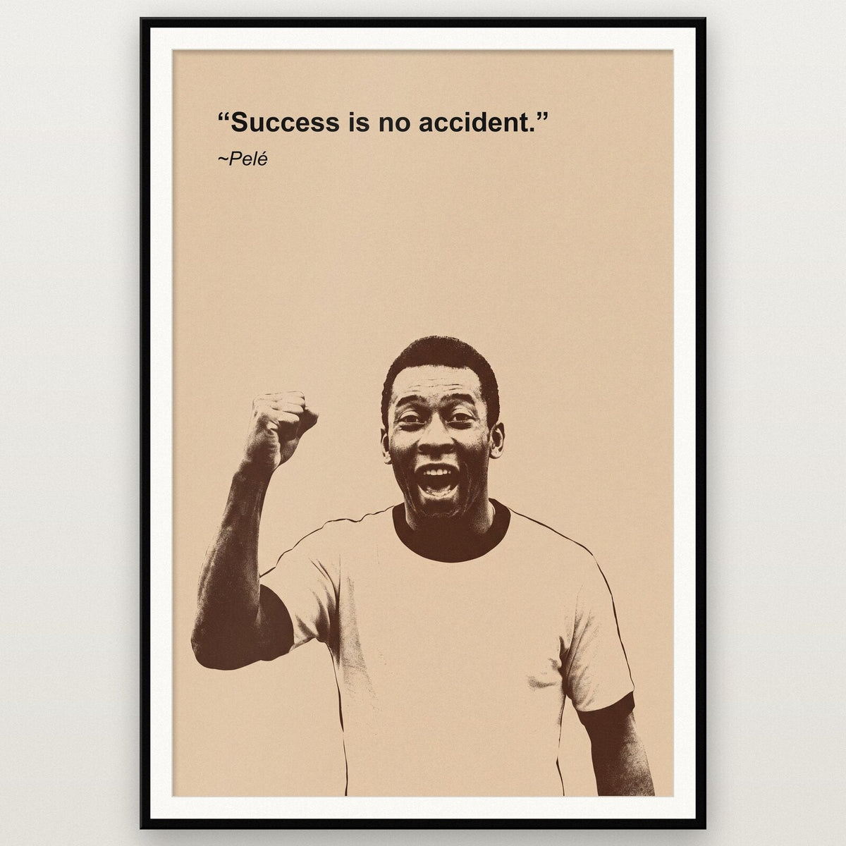 Success Is No Accident Pele Sporting Quote Art Print