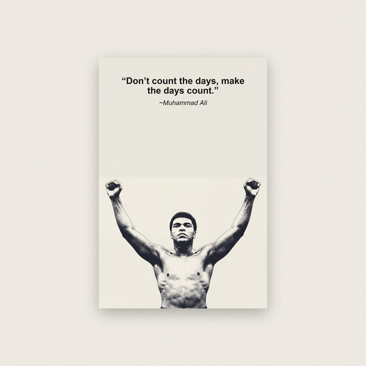 Dont Count The Days Make The Days Count Muhammad Ali Sporting Quote Art Print