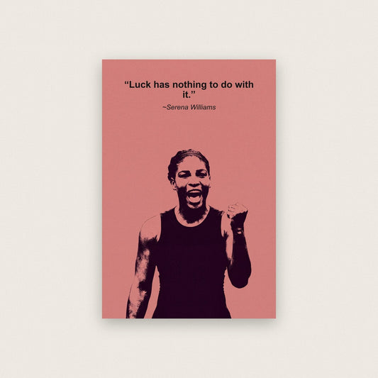 Luck Has Nothing To Do With It Serena Williams Sporting Quote Art Print