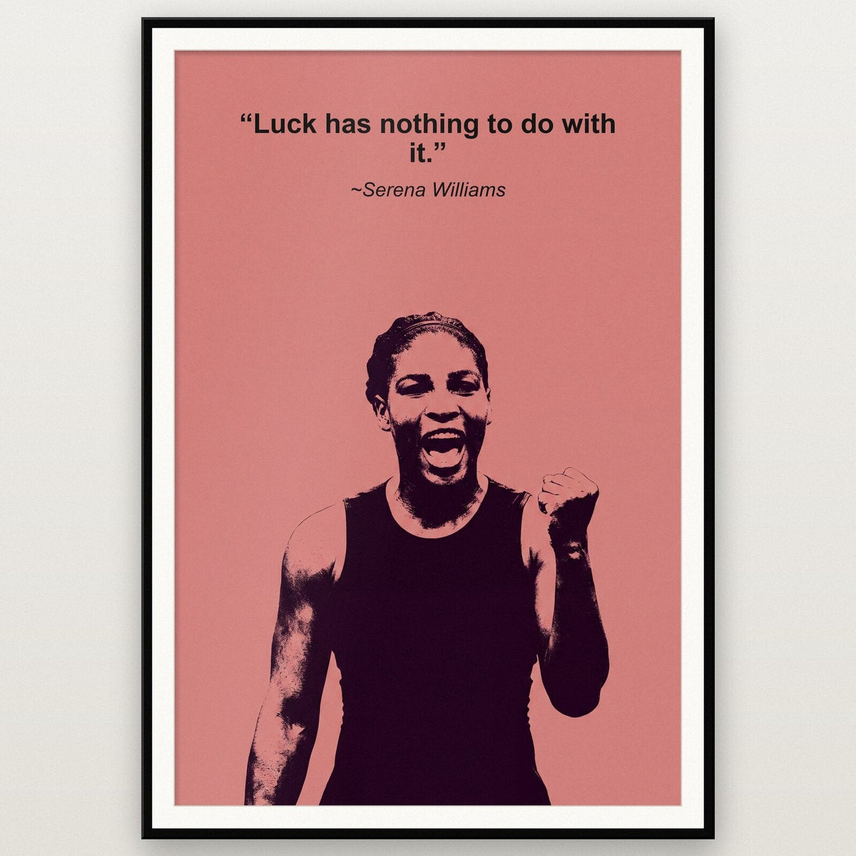 Luck Has Nothing To Do With It Serena Williams Sporting Quote Art Print