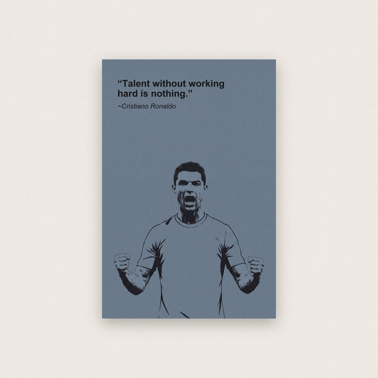 Talent Without Working Hard Is Nothing Cristiano Ronaldo Sporting Quote Art Print