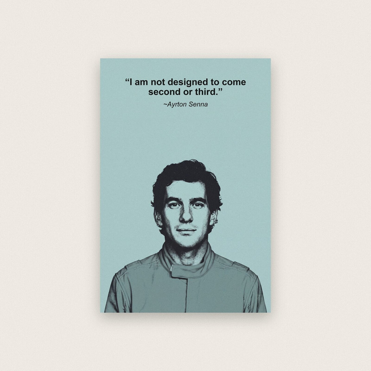I Am Not Designed To Come Second Or Third Ayrton Senna Sporting Quote Art Print