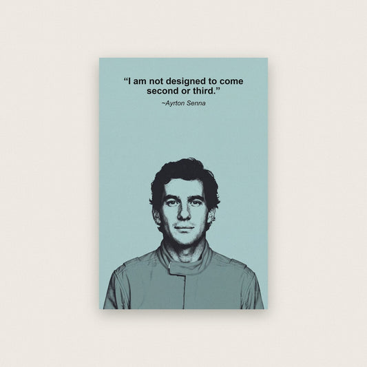 I Am Not Designed To Come Second Or Third Ayrton Senna Sporting Quote Art Print