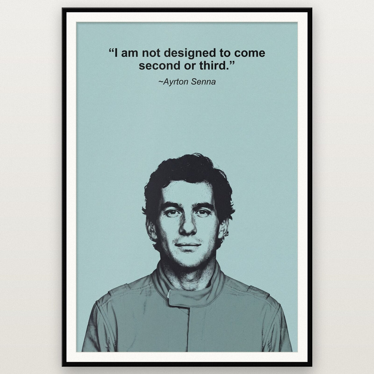 I Am Not Designed To Come Second Or Third Ayrton Senna Sporting Quote Art Print