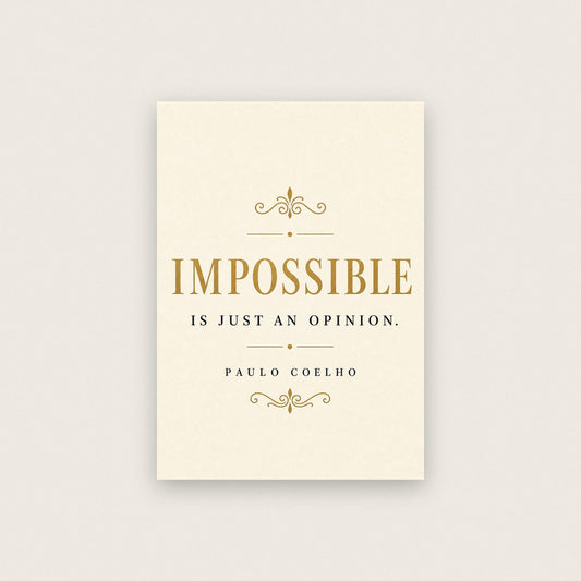 Paulo Coelho Impossible Is Just An Opinion Quote Art Print