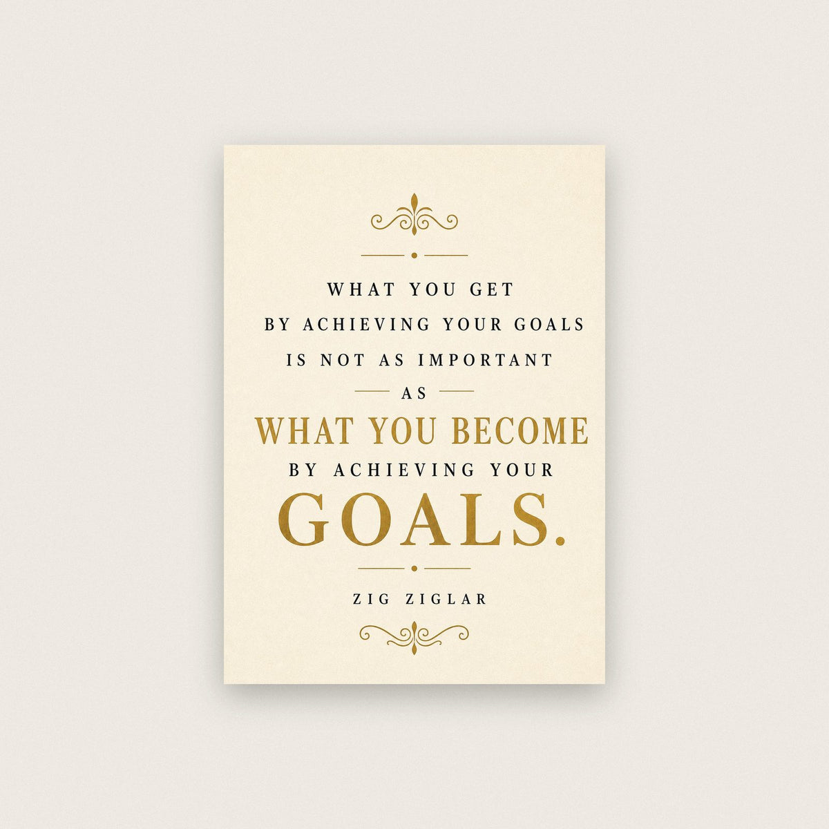 Zig Ziglar What You Become Quote Art Print