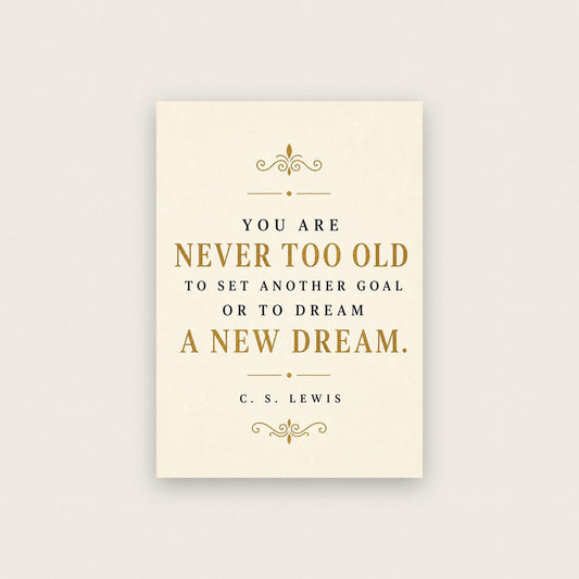 C S Lewis Never Too Old Quote Art Print