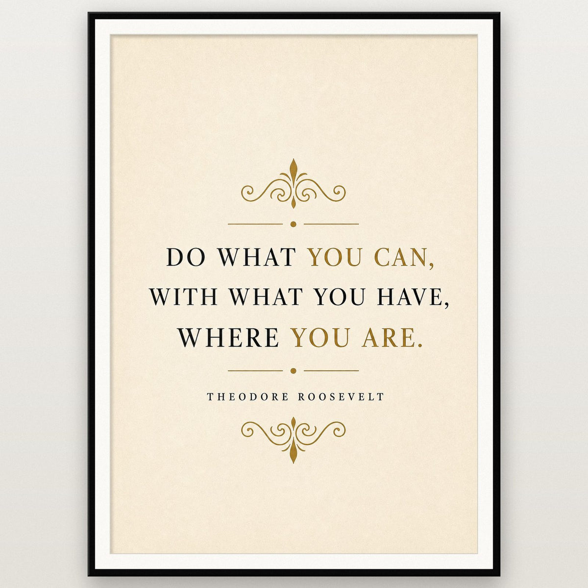 Theodore Roosevelt Do What You Can Quote Art Print