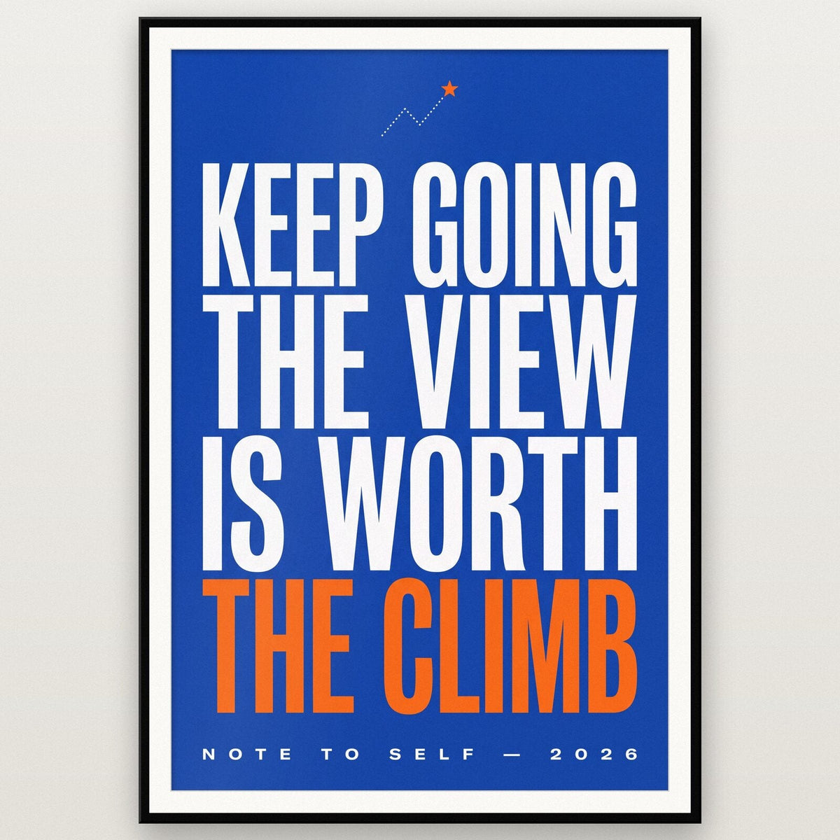 The View Is Worth The Climb Note To Self Typography Art Print