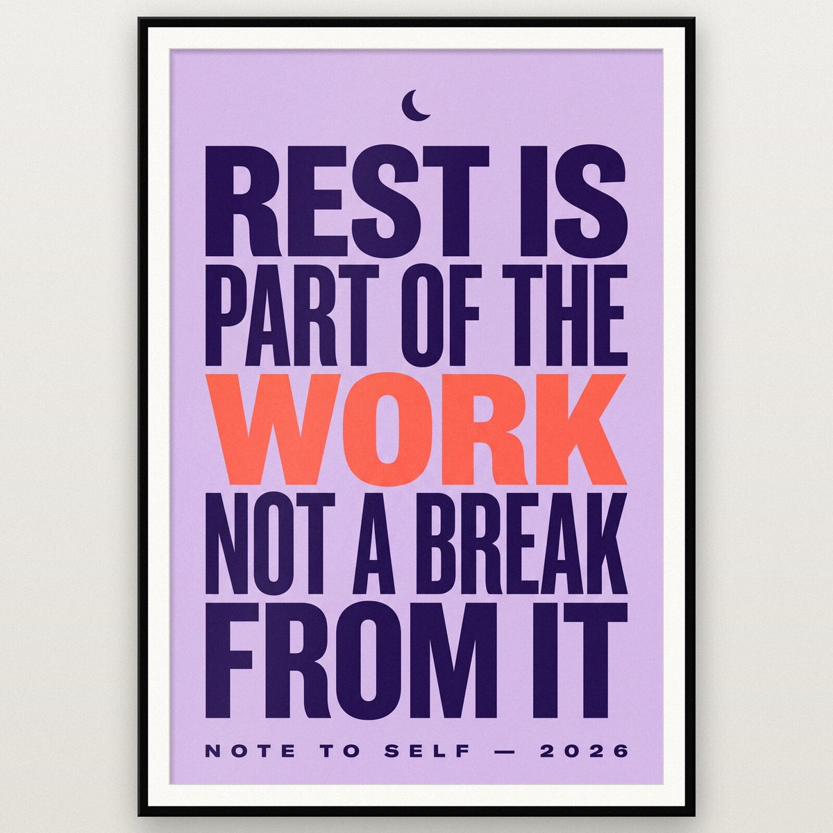 Rest Is Part Of The Work Note To Self Typography Art Print