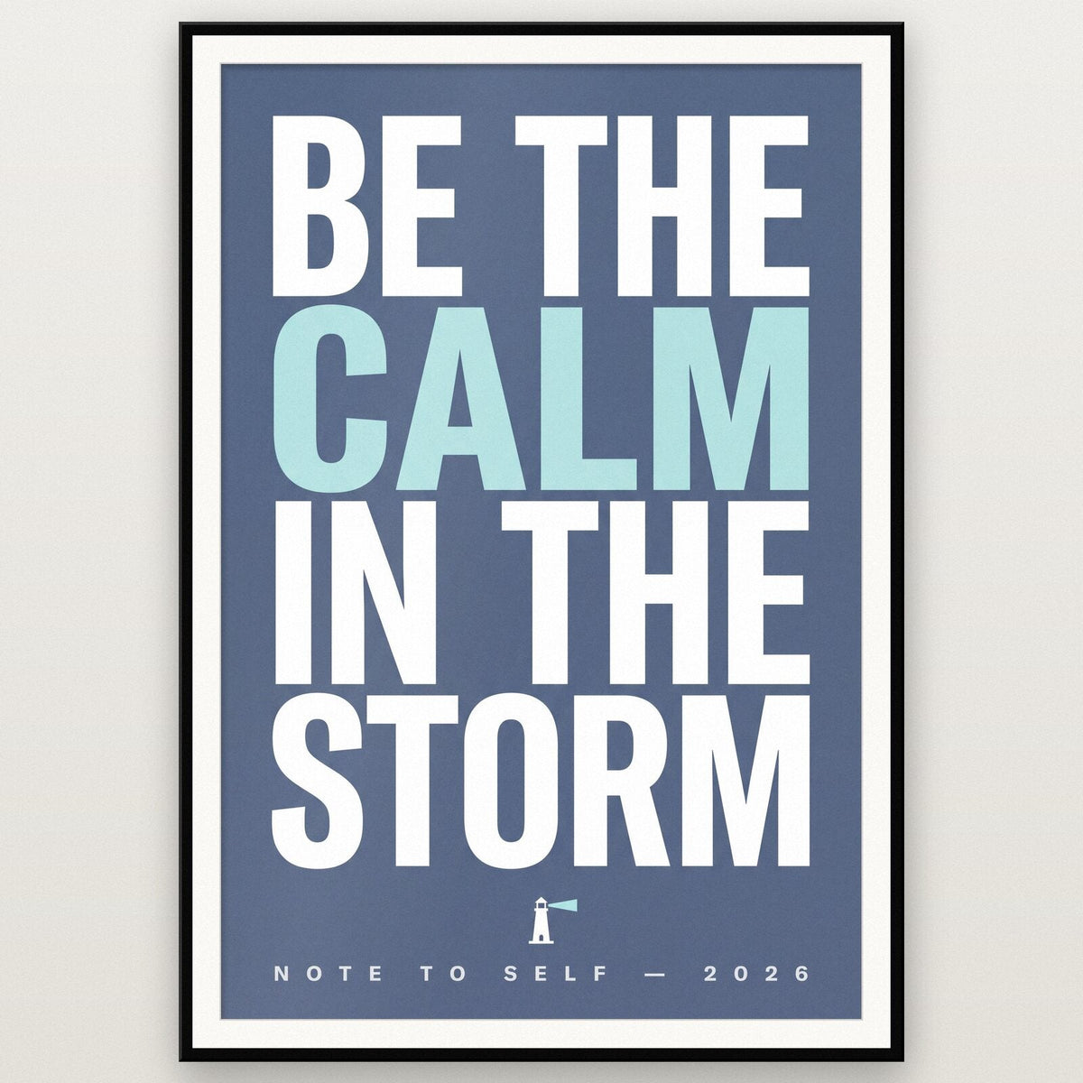 Be The Calm In The Storm Note To Self Typography Art Print